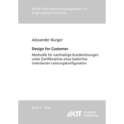 Design for Customer - Methodik für nachhaltige Kundenlösungen unter Zuhilfenahme eines bedürfnisorientierten Leistungskonfigurators, Taschenbuch von