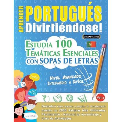 Aprender Portugués Divirtiéndose! - Nivel Avanzado, Taschenbuch von Linguas Classics, Linguas Classics