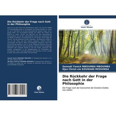Die Rückkehr der Frage nach Gott in der Philosophie, Taschenbuch von Gemael Yanick Mboumba Mboumba,Djez Christ-Vie Kouikani Missonsa, Verlag Unser