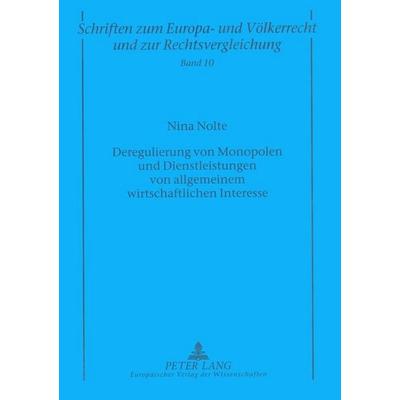 Deregulierung von Monopolen und Dienstleistungen von allgemeinem wirtschaftlichen Interesse, Taschenbuch von Nina Nolte, Peter Lang GmbH,