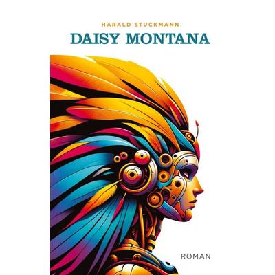 Daisy Montana, Taschenbuch von Harald Stuckmann, BoD – Books on Demand, 978-3-7693-0297-4