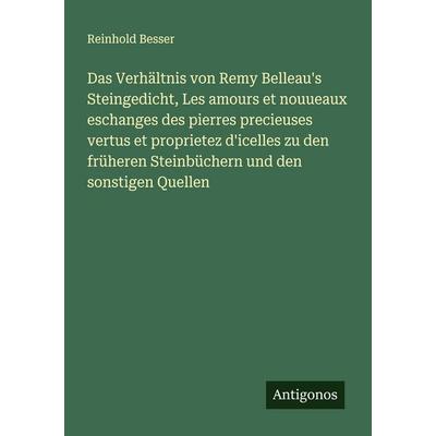 Das Verhältnis von Remy Belleau's Steingedicht, Les amours et nouueaux eschanges des pierres precieuses vertus et proprietez d'icelles zu den früheren