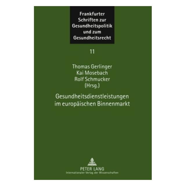 Peter Lang Gesundheitsdienstleistungen im europäis (Deutsch, Hardcover, Kai Mosebach, Rolf Schmucker, Thomas Gerlinger) (67834895)