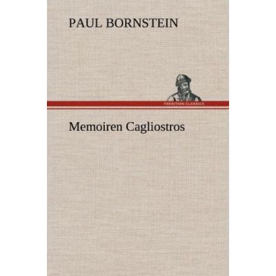 Memoiren Cagliostros, Gebundene Ausgabe von Paul Bornstein, Tredition, 978-3-8472-4438-7