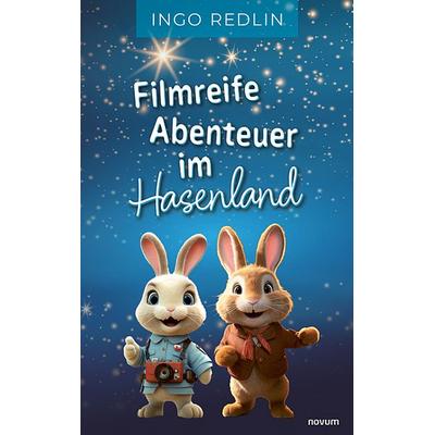 Filmreife Abenteuer im Hasenland, Taschenbuch von Ingo Redlin, Novum Verlag, 978-3-7116-0292-3