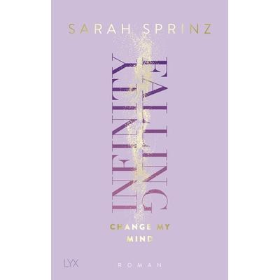 Infinity Falling - Change My Mind, Taschenbuch von Sarah Sprinz, LYX, 978-3-7363-1974-5