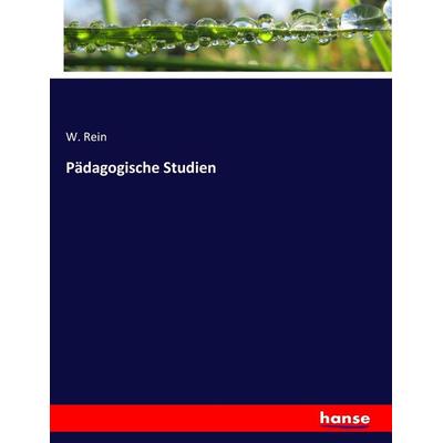 Pädagogische Studien, Taschenbuch von W. Rein, Hansebooks, 978-3-7446-6304-5