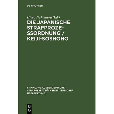 Die japanische Strafprozeßordnung / Keiji-Soshoho, Gebundene Ausgabe von , De Gruyter, 978-3-11-103240-5