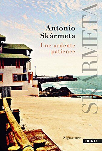 Antonio Skármeta - Une ardente patience - Preis vom 30.09.2026 09:01:18 h