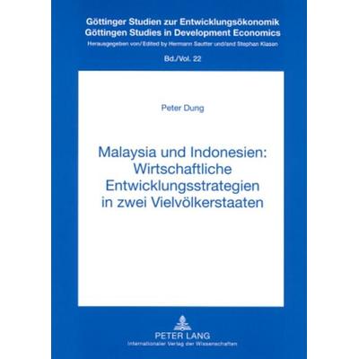 Malaysia und Indonesien: Wirtschaftliche Entwicklungsstrategien in zwei Vielvoelkerstaaten, Taschenbuch von Peter Dung, Peter Lang GmbH,