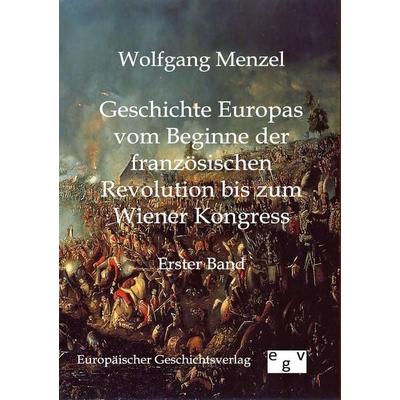 Geschichte Europas vom Beginn der französischen Revolution bis zum Wiener Kongress (1789-1815), Taschenbuch von Wolfgang Melzer, Europäischer