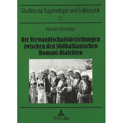 Die Verwandtschaftsbeziehungen zwischen den Südbalkanischen Romani-Dialekten, Taschenbuch von Norbert Boretzky, Peter Lang GmbH, Internationaler