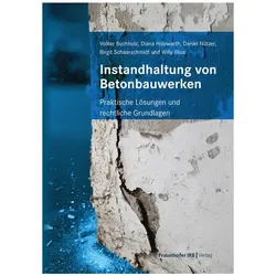 Instandhaltung von Betonbauwerken, Fachbücher von Birgit Schaarschmidt, Volker Buchholz, Willy Illius, Diana Holzwarth, Daniel Nützer