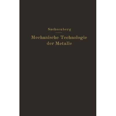 Mechanische Technologie der Metalle, Taschenbuch von E. Sachsenberg, Springer Berlin, 978-3-642-90334-2