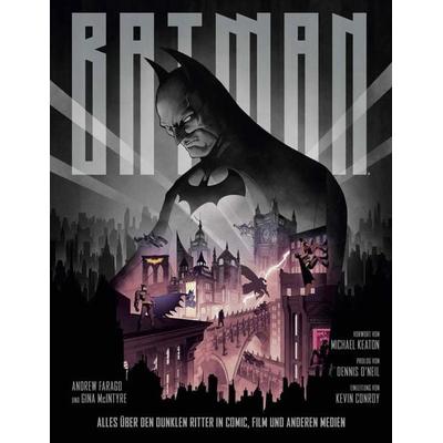 Batman: Alles über den Dunklen Ritter in Comic, Film und anderen Medien, Gebundene Ausgabe von Andrew Farago,Gina McIntyre, Panini, 978-3-8332-3909-0