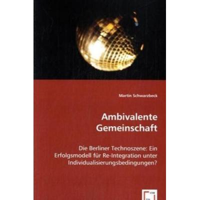 Schwarzbeck, M: Ambivalente Gemeinschaft, Taschenbuch von Martin Schwarzbeck, VDM, 978-3-639-02920-8
