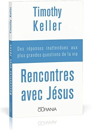 Timothy Keller - Rencontres avec Jésus : des réponses inattendues aux plus grandes questions de la vie - Preis vom 12.10.2026 11:37:12 h