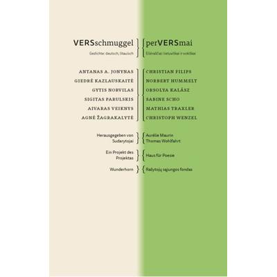 VERSschmuggel/perVERSmai, Taschenbuch von Agné Zagrakalyté,Sabine Scho,Aivaras Veiknys,Christian Filips,Orsolya Kalász, Das Wunderhorn,