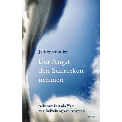 Der Angst den Schrecken nehmen, Taschenbuch von Jeffrey Brantley, Arbor, 978-3-86781-019-7