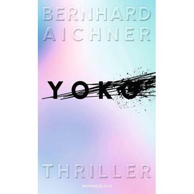 Yoko, Gebundene Ausgabe von Bernhard Aichner, ROWOHLT Wunderlich, 978-3-8052-0109-4