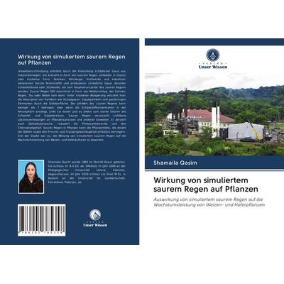 Wirkung von simuliertem saurem Regen auf Pflanzen, Taschenbuch von Shamaila Qasim, Verlag Unser Wissen, 978-620-2-78535-8