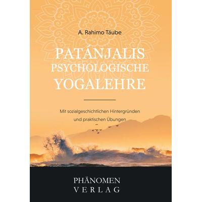PATANJALIS PSYCHOLOGISCHE YOGALEHRE, Taschenbuch von A. Rahimo Täube, Phänomen Verlag, 978-84-12-35515-4