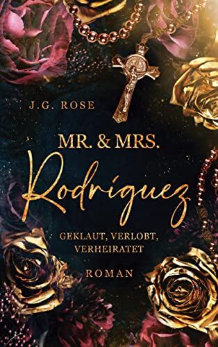 J.G. Rose - Mr. & Mrs. Rodríguez - Geklaut, verlobt, verheiratet: DE - Preis vom 04.10.2026 03:51:26 h