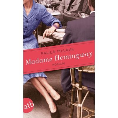Madame Hemingway, Taschenbuch von Paula McLain, Aufbau TB
