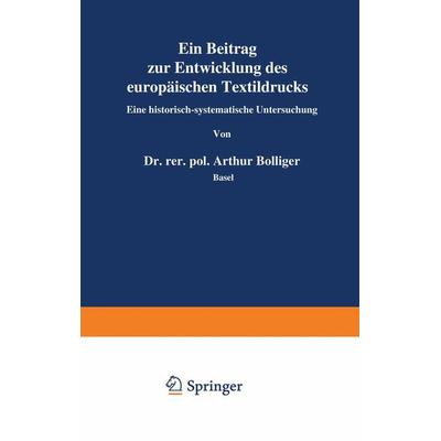 Ein Beitrag zur Entwicklung des europäischen Textildrucks, Taschenbuch von Arthur Bolliger, Springer Wien, 978-3-211-80135-2