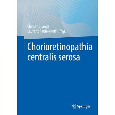 Chorioretinopathia centralis serosa, Taschenbuch von , Springer Berlin, 978-3-662-72996-0