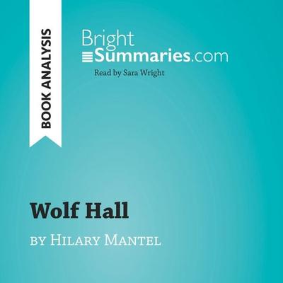 Wolf Hall by Hilary Mantel (Book Analysis) - Bright Summaries, Audio, 9782808034074
