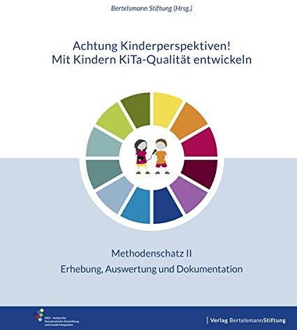 Bertelsmann Stiftung - Achtung Kinderperspektiven! Mit Kindern KiTa-Qualität entwickeln – Methodenschatz II: Erhebung, Auswertung und Dokumentation - Preis vom 12.10.2026 11:37:12 h