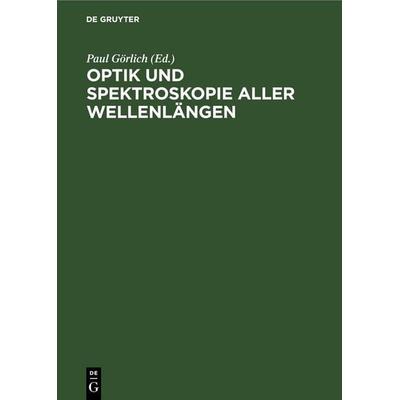 Optik und Spektroskopie aller Wellenlängen, Gebundene Ausgabe von , De Gruyter, 978-3-11-252907-2