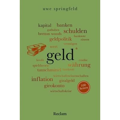 Geld. 100 Seiten, Taschenbuch von Uwe Springfeld, Reclam, Philipp, 978-3-15-020781-9