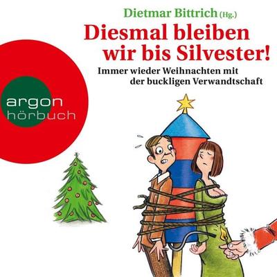 Diesmal bleiben wir bis Silvester! - Dietmar Bittrich, Audio, 9783732414451