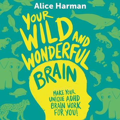 Your Wild and Wonderful Brain - Alice Harman, Audio, 9781526694485