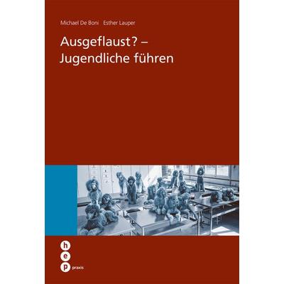 Ausgeflaust? - Jugendliche führen, Taschenbuch von Esther Lauper,Michael de Boni, Hep verlag, 978-3-0355-0270-1