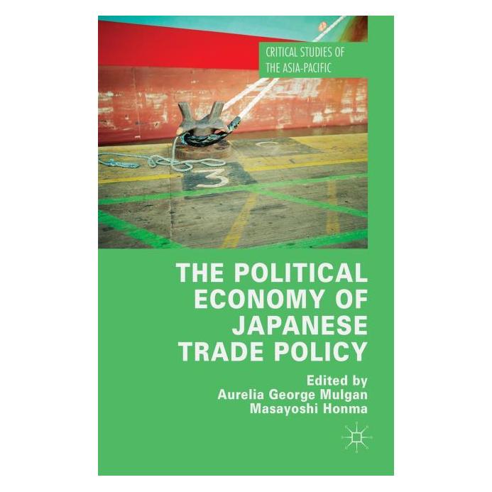 Palgrave Macmillan Uk The Political Economy of Japanese Trade (Englisch, Hardcover, Aurelia George Mulgan, Masayoshi Honma) (63292319)