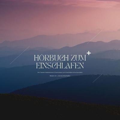 Hörbuch zum Einschlafen: Die besten Meditationen, Hypnosen & Traumreisen zum Einschlafen & Durchschlafen - Patrick Lynen, Audio, 4066338977380
