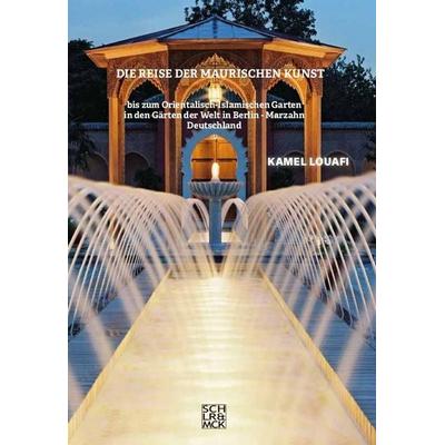 Die Reise der maurischen Kunst, Taschenbuch von Kamel Louafi, Schiler & Mücke, 978-3-89930-496-1