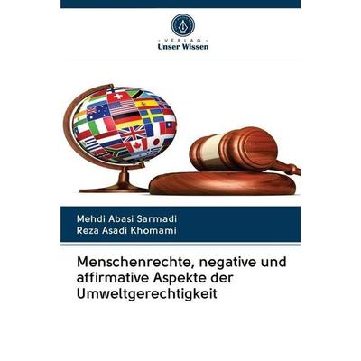 Menschenrechte, negative und affirmative Aspekte der Umweltgerechtigkeit, Taschenbuch von Mehdi Abasi Sarmadi,Reza Asadi Khomami, BoD - Books on