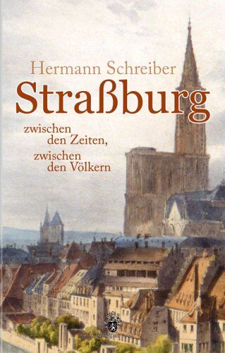Hermann Schreiber - Straßburg. Zwischen den Zeiten, zwischen den Völkern - Preis vom 11.10.2026 03:10:56 h