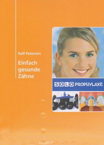 Ralf Petersen - Einfach gesunde Zähne: Solo-Prophylaxe - Preis vom 30.09.2026 09:01:18 h