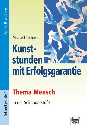 Michael Tschakert - Kunststunden mit Erfolgsgarantie: Thema Mensch: Best Practice - Preis vom 09.10.2026 07:28:09 h
