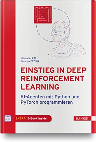 Alexander Zai - Einstieg in Deep Reinforcement Learning: KI-Agenten mit Python und PyTorch programmieren - Preis vom 30.09.2026 22:30:23 h