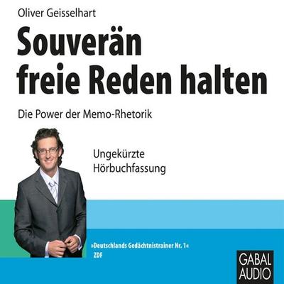 Souverän freie Reden halten - Oliver Geisselhart, Audio, 9783862005338
