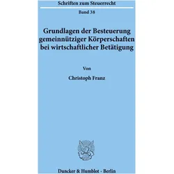Grundlagen der Besteuerung gemeinnütziger Körperschaften bei wirtschaftlicher Betätigung., Ratgeber von Christoph Franz