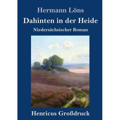 Dahinten in der Heide (Großdruck), Gebundene Ausgabe von Hermann Löns, BoD - Books on Demand, 978-3-8478-4187-6