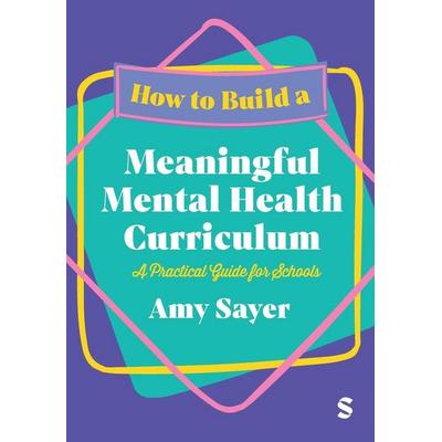 How to Build a Meaningful Mental Health Curriculum, Taschenbuch von Amy Sayer, Sage Publications, 978-1-03-620815-8