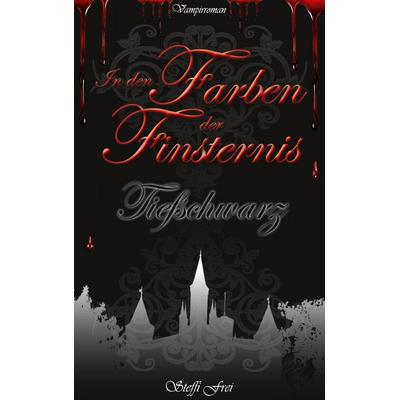 In den Farben der Finsternis, Taschenbuch von Steffi Frei, BoD – Books on Demand, 978-3-7557-9843-9